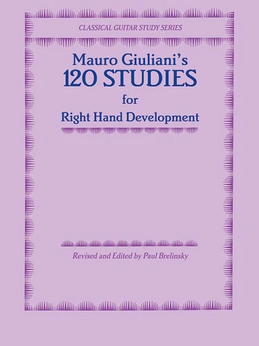 MAURO GIULIANI'S 120 Studies for Right Hand Development (Classical Guitar Study Series)